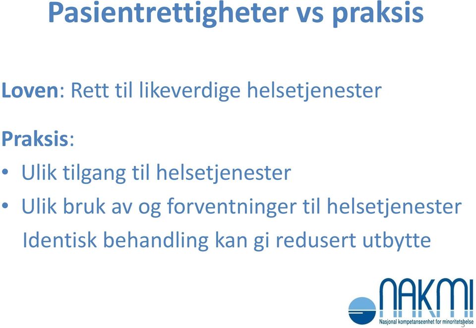 til helsetjenester Ulik bruk av og forventninger