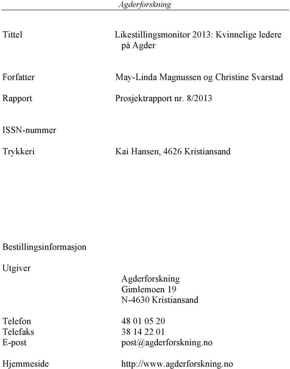 8/2013 ISSN-nummer Trykkeri Kai Hansen, 4626 Kristiansand Bestillingsinformasjon Utgiver