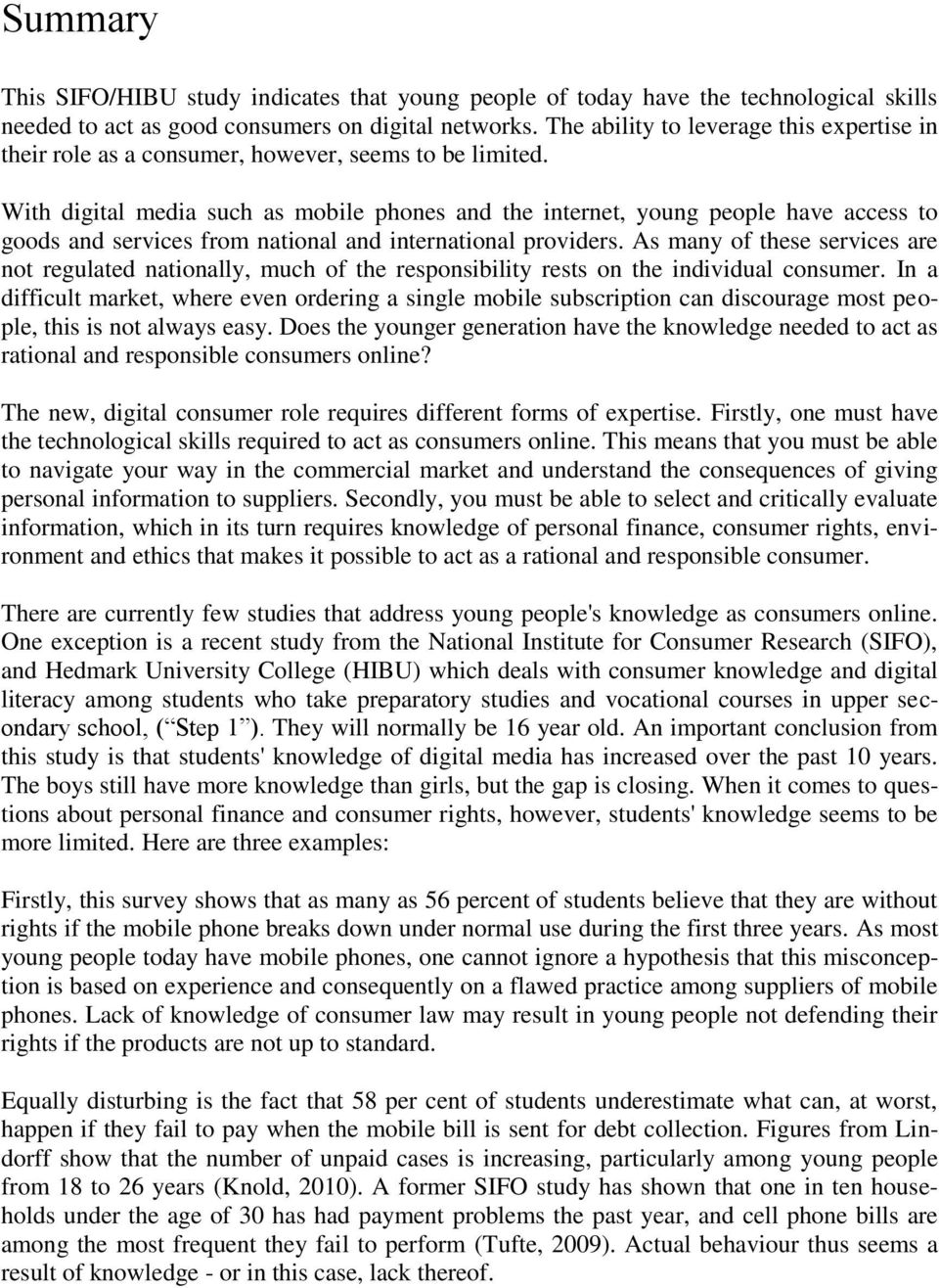 With digital media such as mobile phones and the internet, young people have access to goods and services from national and international providers.