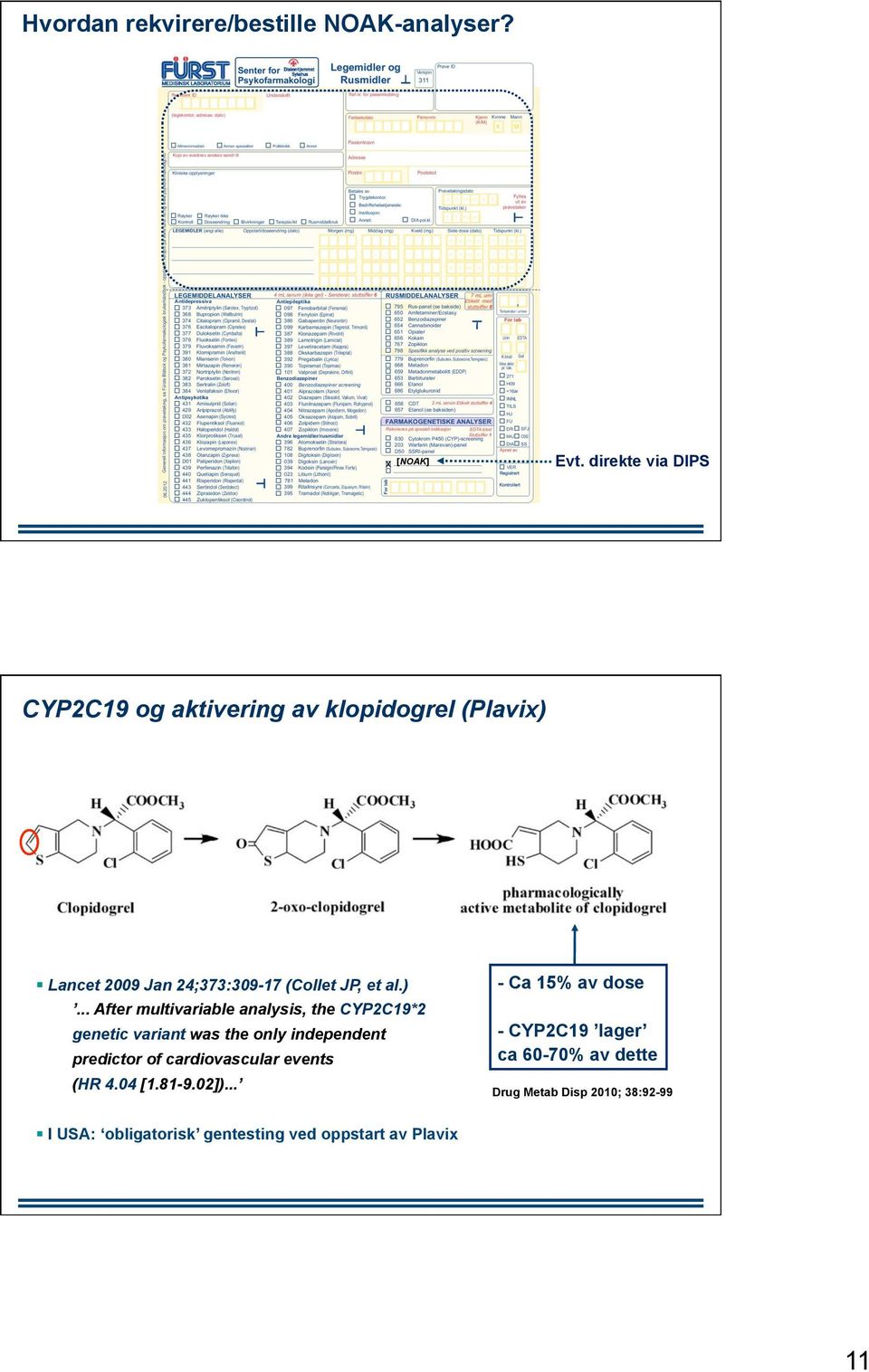 Lancet 2009 Jan 24;373:309-17 (Collet JP, et al.).