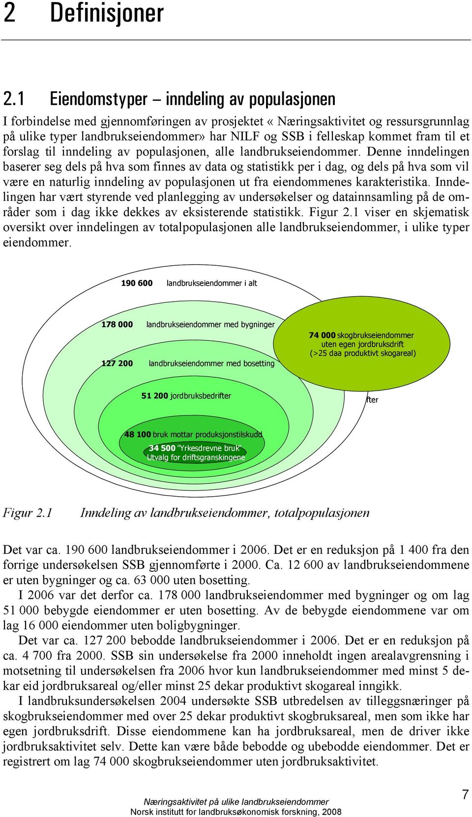 fram til et forslag til inndeling av populasjonen, alle landbrukseiendommer.