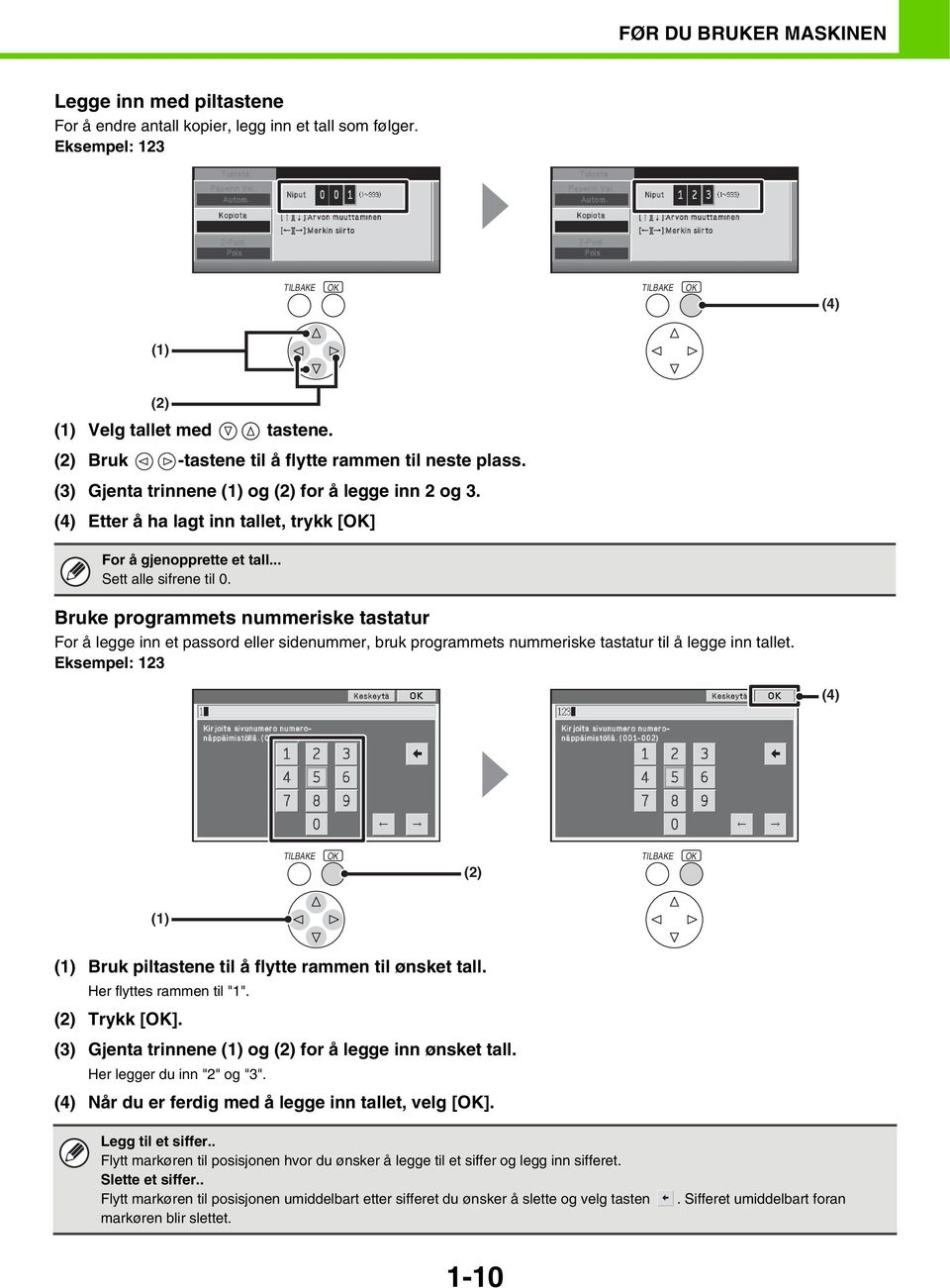 .. Sett alle sifrene til 0. Bruke programmets nummeriske tastatur For å legge inn et passord eller sidenummer, bruk programmets nummeriske tastatur til å legge inn tallet.