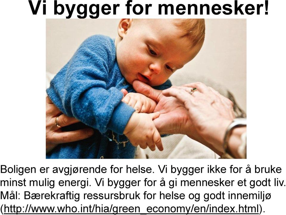 Vi bygger for å gi mennesker et godt liv.