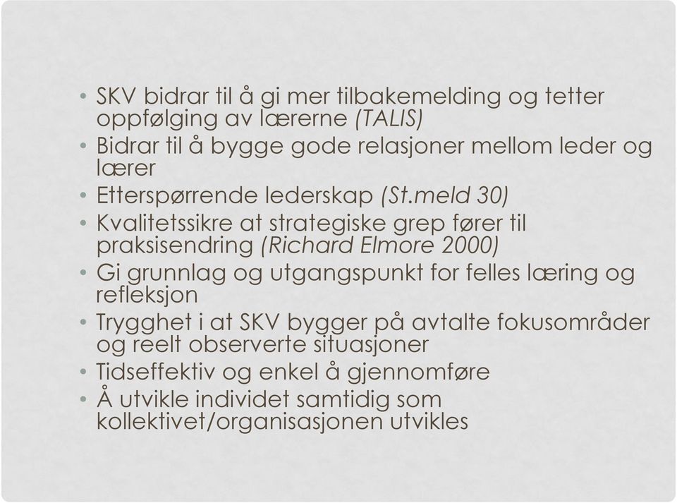 meld 30) Kvalitetssikre at strategiske grep fører til praksisendring (Richard Elmore 2000) Gi grunnlag og utgangspunkt for