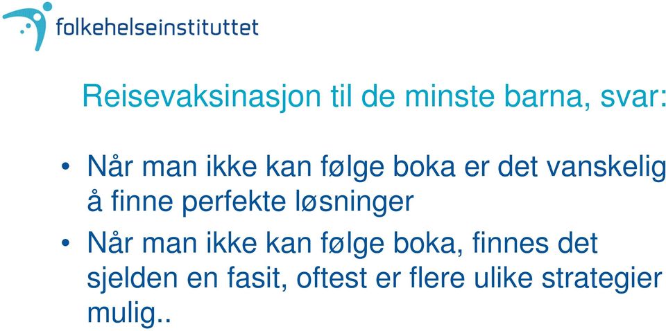 løsninger Når man ikke kan følge boka, finnes det