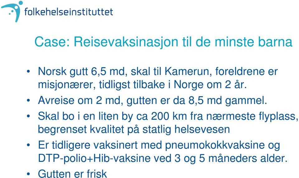 Skal bo i en liten by ca 200 km fra nærmeste flyplass, begrenset kvalitet på statlig helsevesen Er