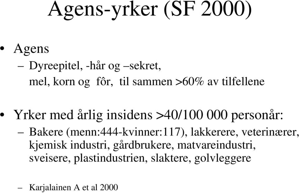 (menn:444-kvinner:117), lakkerere, veterinærer, kjemisk industri, gårdbrukere,