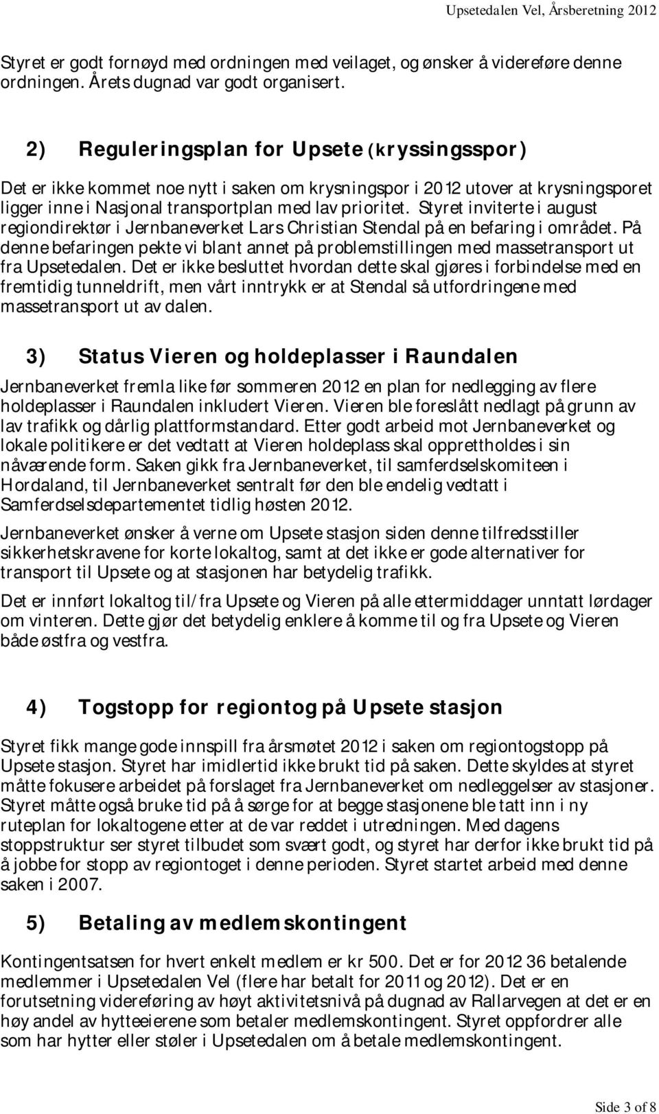 Styret inviterte i august regiondirektør i Jernbaneverket Lars Christian Stendal på en befaring i området.