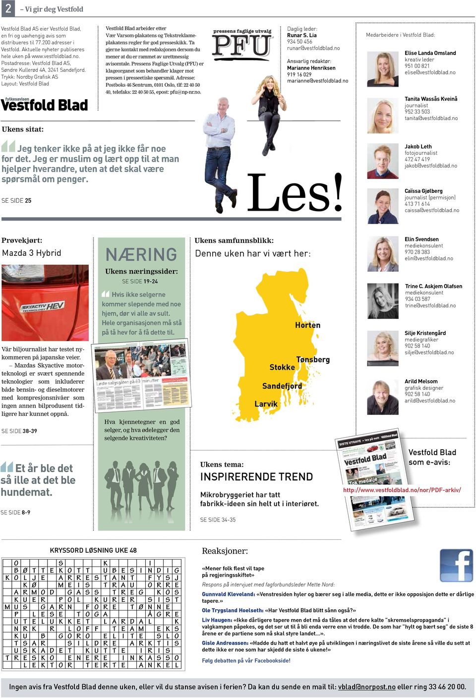 Trykk: Nordby Grafisk AS Layout: Vestfold Blad Vestfold Blad arbeider etter Vær Varsom-plakatens og Tekstreklameplakatens regler for god presseskikk.