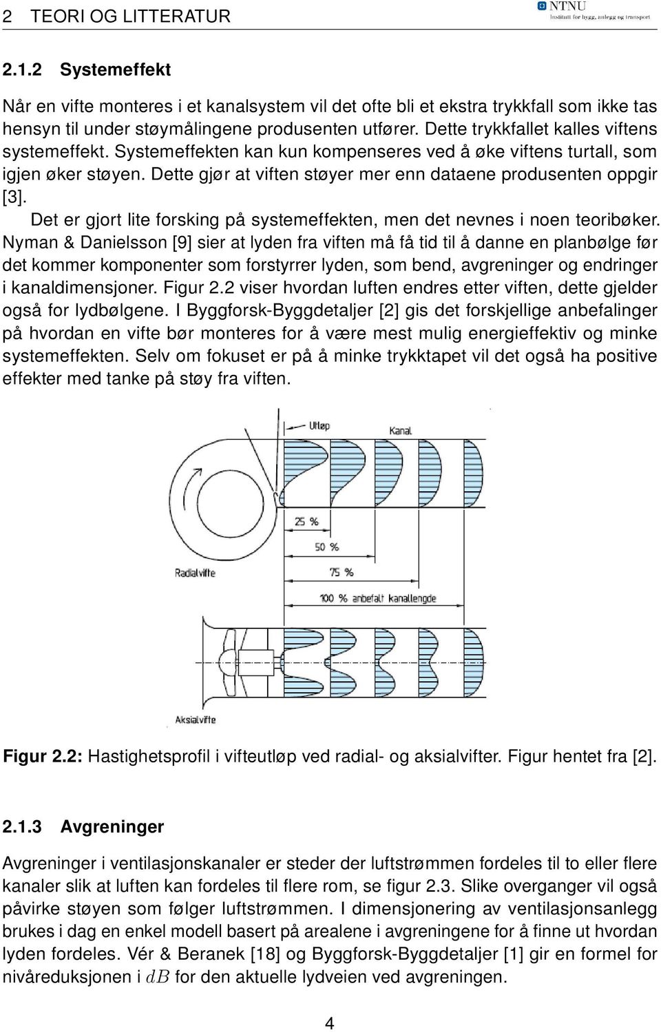 Det er gjort lite forsking på systemeffekten, men det nevnes i noen teoribøker.