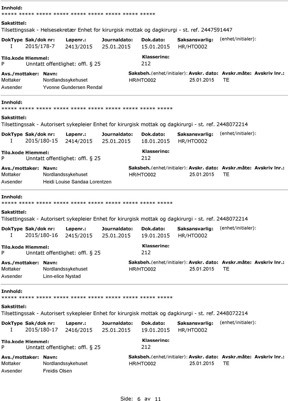 : TE Avsender Heidi Louise Sandaa Lorentzen nnhold: 2015/180-16 2415/2015 19.01.2015 Avs./mottaker: Navn: Saksbeh. Avskr. dato: Avskr.