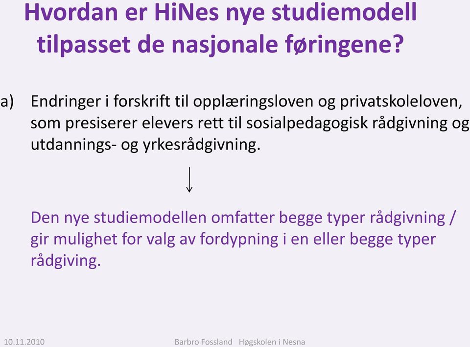 rett til sosialpedagogisk rådgivning og utdannings- og yrkesrådgivning.