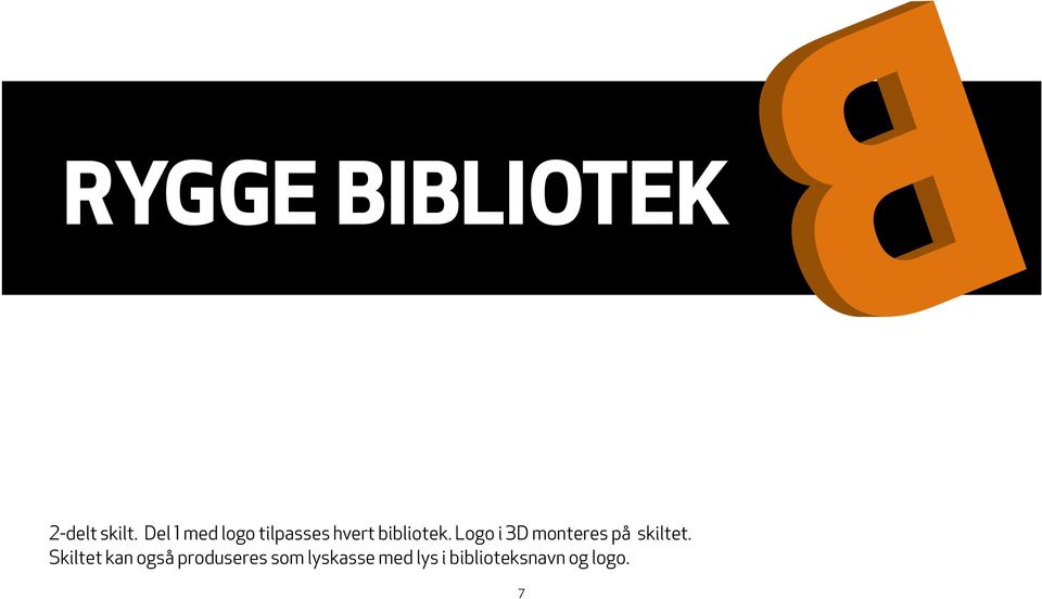 Logo i 3D monteres på skiltet.