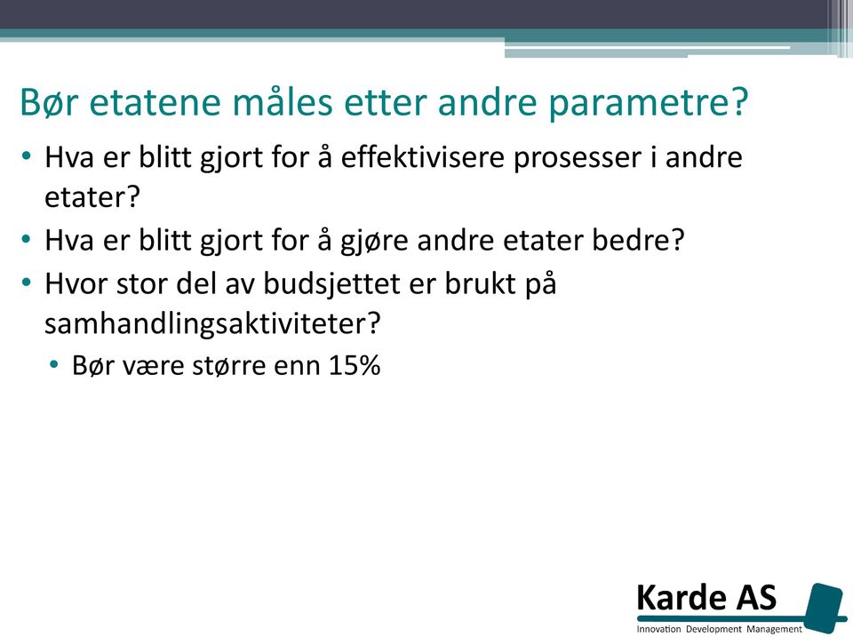 etater? Hva er blitt gjort for å gjøre andre etater bedre?