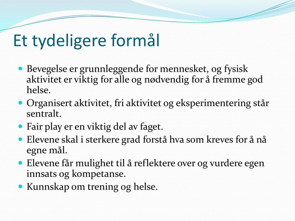 Fair play er en viktig del av faget. Elevene skal i sterkere grad forstå hva som kreves for å nå egne mål.