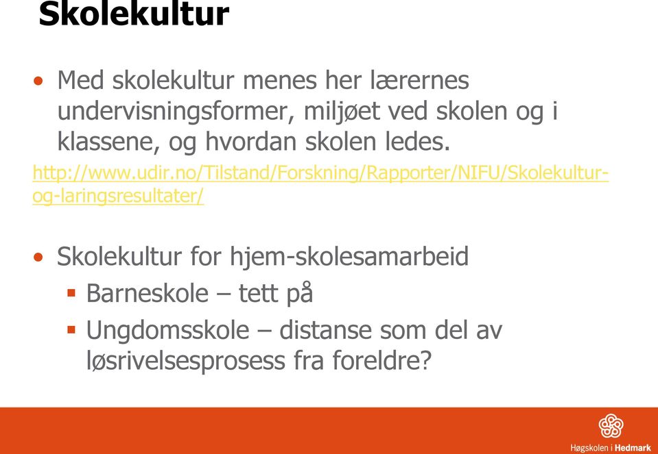 no/tilstand/forskning/rapporter/nifu/skolekulturog-laringsresultater/ Skolekultur