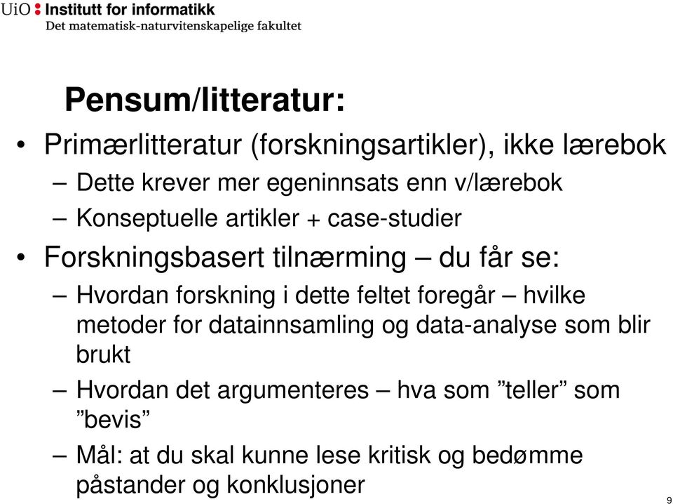 i dette feltet foregår hvilke metoder for datainnsamling og data-analyse som blir brukt Hvordan det