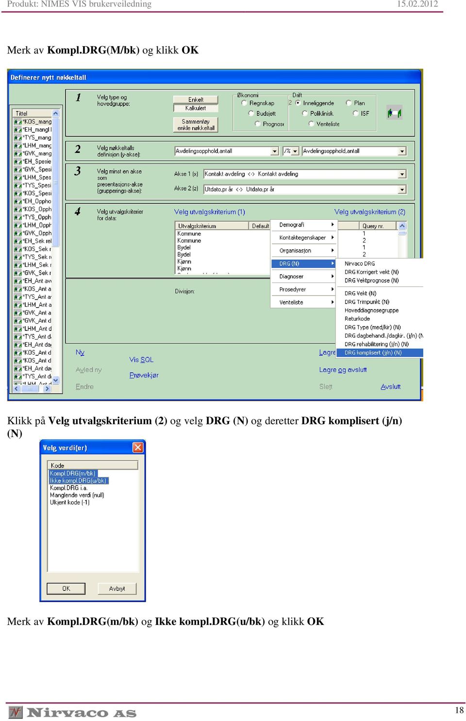 utvalgskriterium (2) og velg DRG (N) og