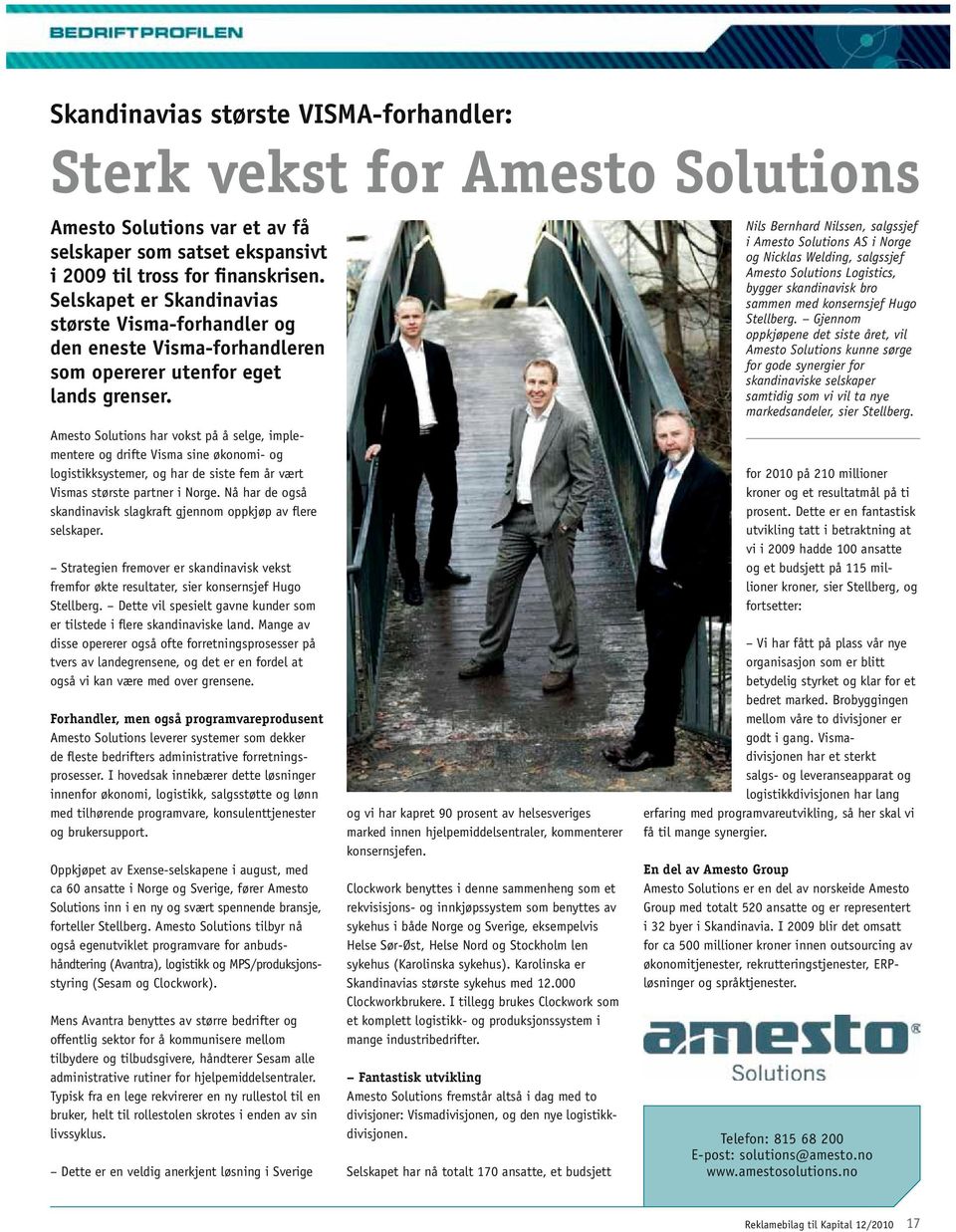 Amesto Solutions har vokst på å selge, implementere og drifte Visma sine økonomi- og logistikksystemer, og har de siste fem år vært Vismas største partner i Norge.