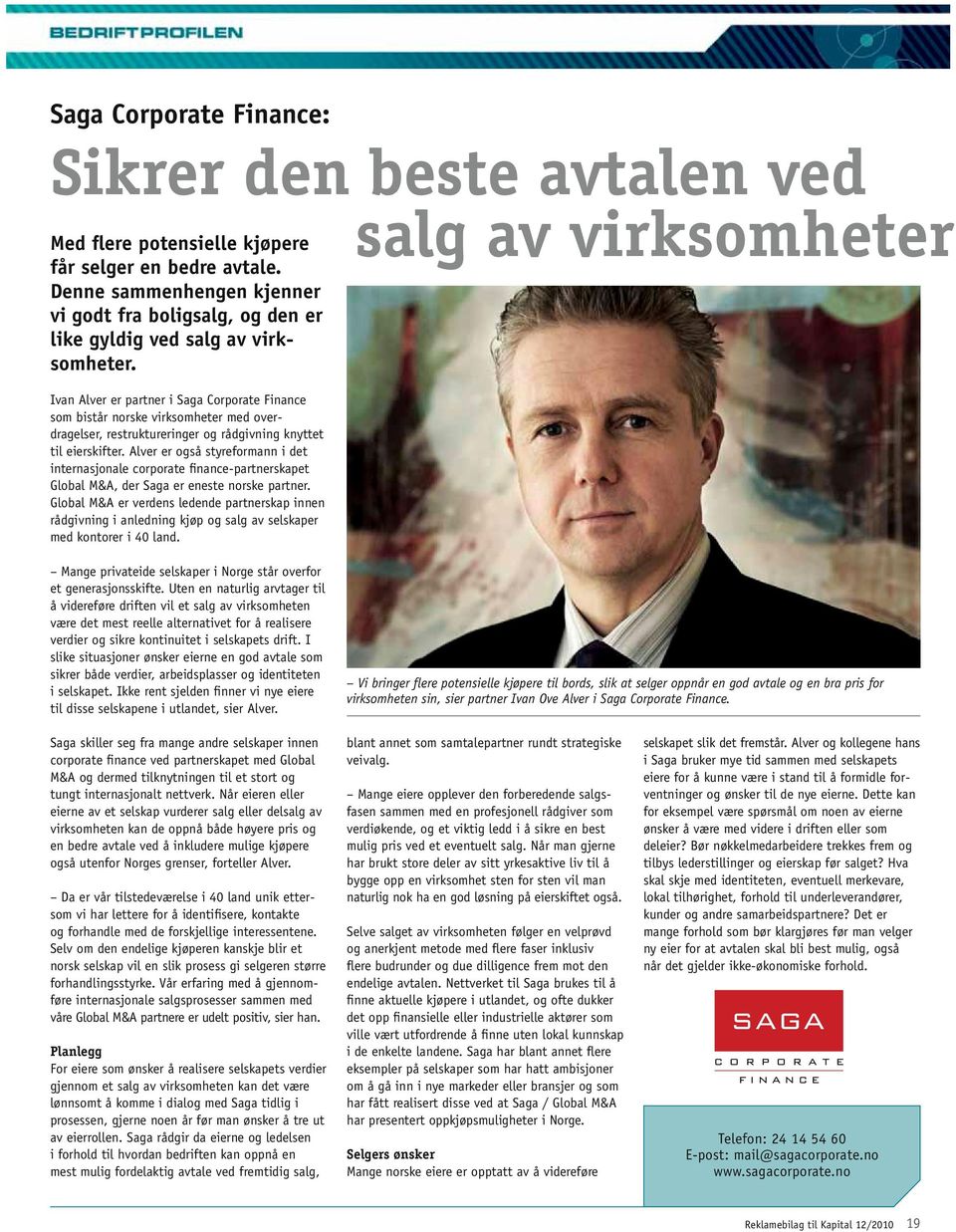 Ivan Alver er partner i Saga Corporate Finance som bistår norske virksomheter med overdragelser, restruktureringer og rådgivning knyttet til eierskifter.