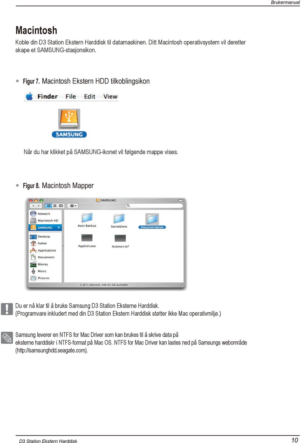 Macintosh Mapper Du er nå klar til å bruke Samsung D3 Station Eksterne Harddisk. (Programvare inkludert med din støtter ikke Mac operativmiljø.