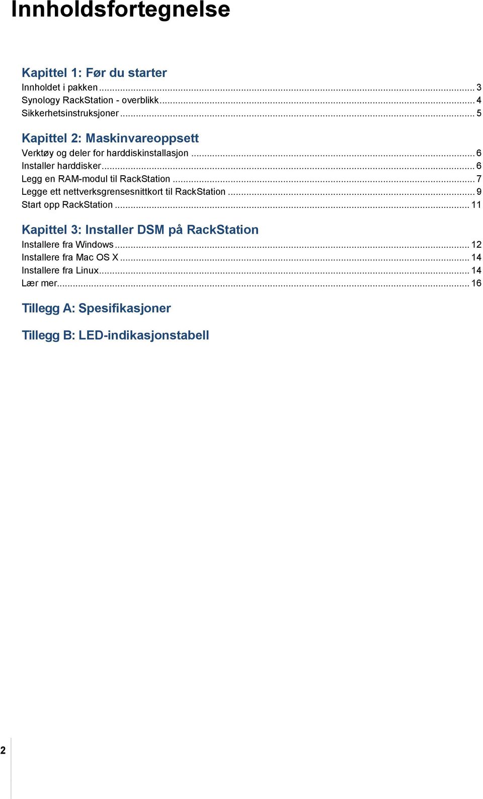 .. 7 Legge ett nettverksgrensesnittkort til RackStation... 9 Start opp RackStation.