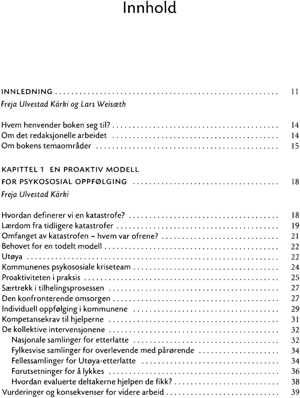 18 Lærdom fra tidligere katastrofer 19 Omfanget av katastrofen - hvem var ofrene?