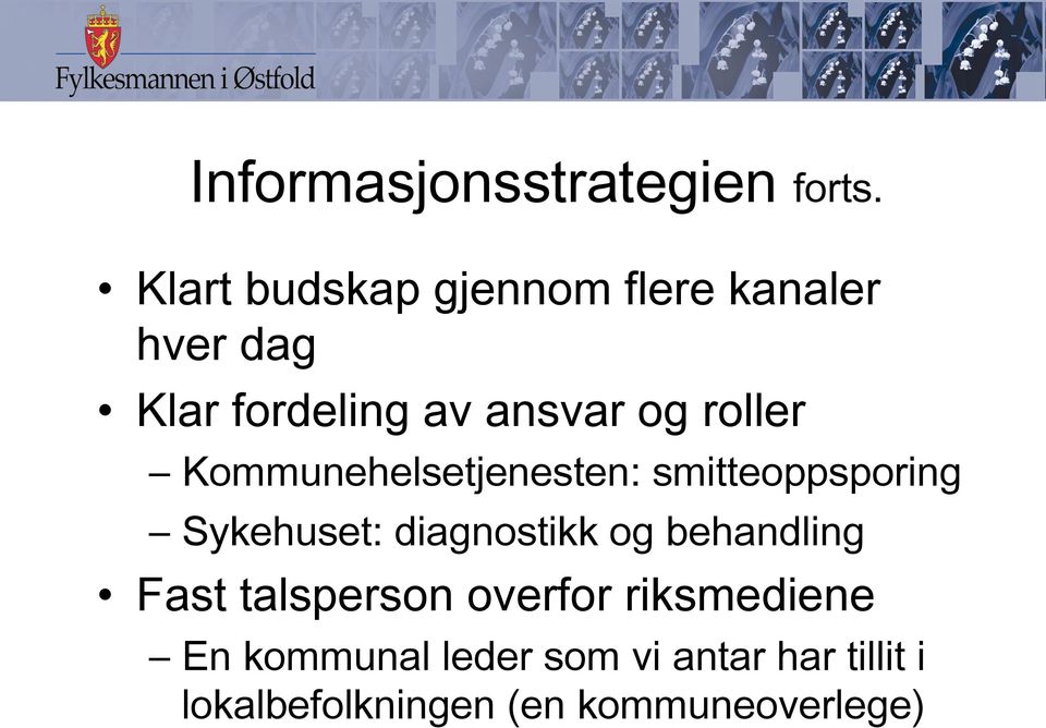 roller Kommunehelsetjenesten: smitteoppsporing Sykehuset: diagnostikk og