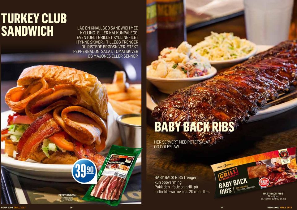 baby back ribs HER SERVERT MED POTETSALAT OG COLESLAW. pepperbacon Finsbråten 150 g, kr 266,00 pr.