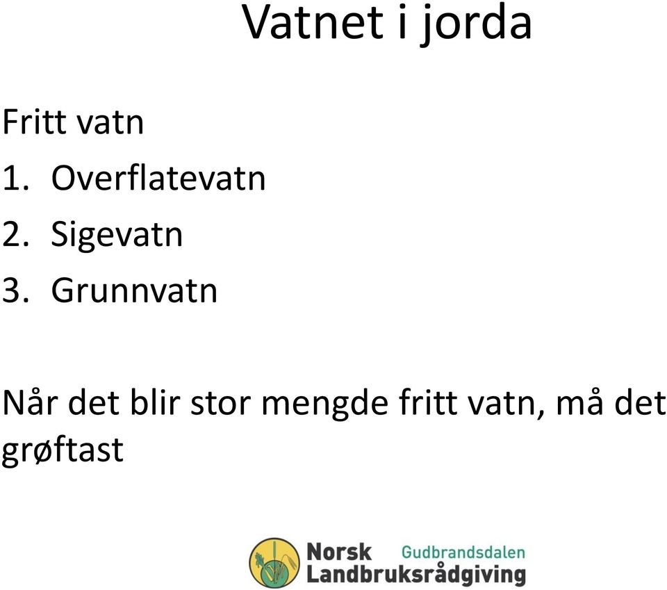 Grunnvatn Når det blir stor