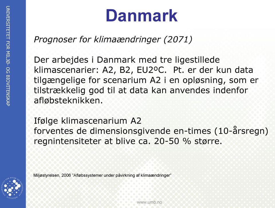 er der kun data tilgængelige for scenarium A2 i en opløsning, som er tilstrækkelig god til at data kan anvendes