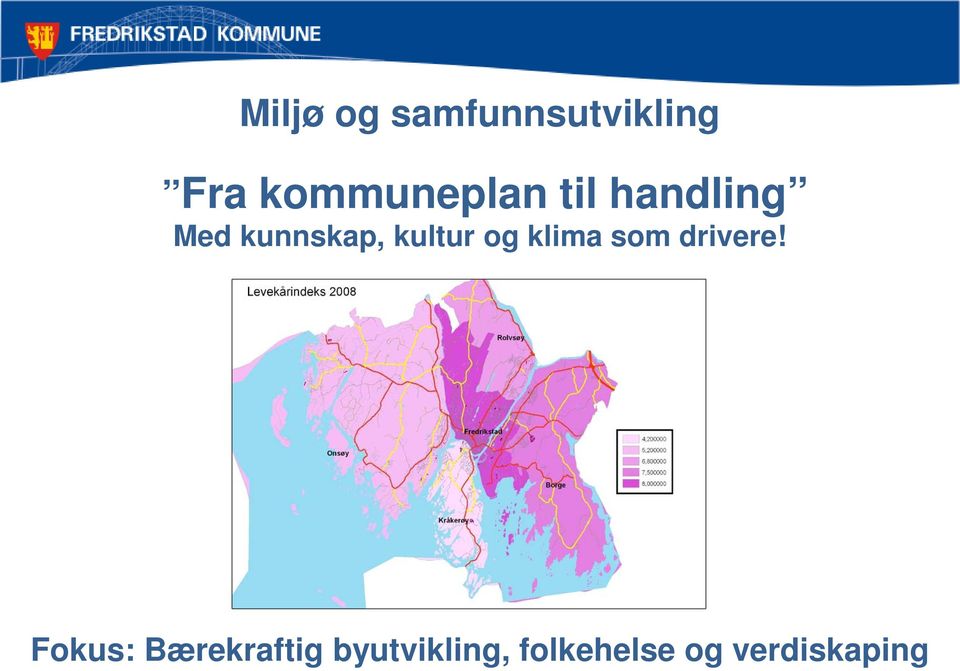 kultur og klima som drivere!