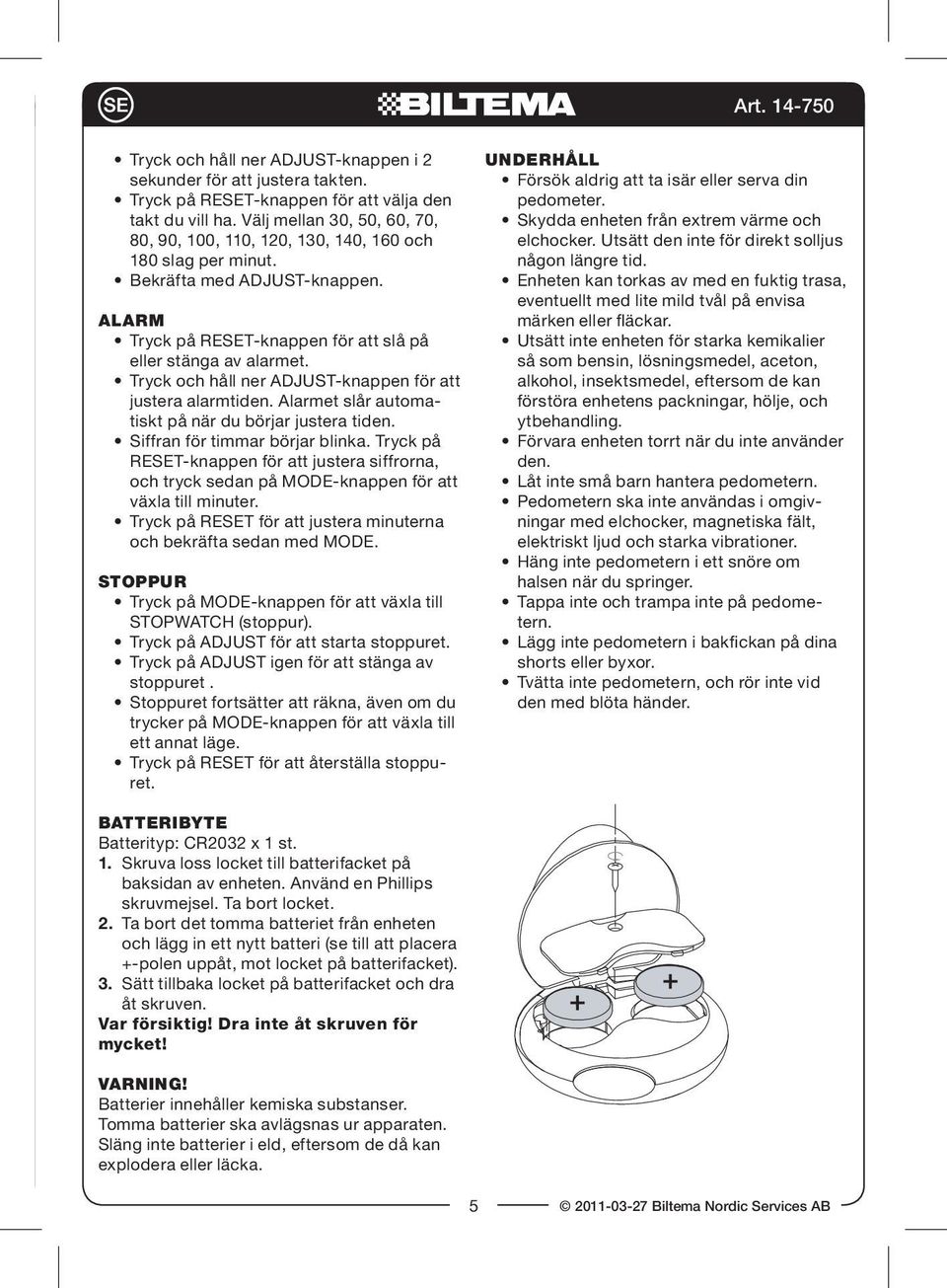 Tryck och håll ner ADJUST-knappen för att justera alarmtiden. Alarmet slår automatiskt på när du börjar justera tiden. Siffran för timmar börjar blinka.