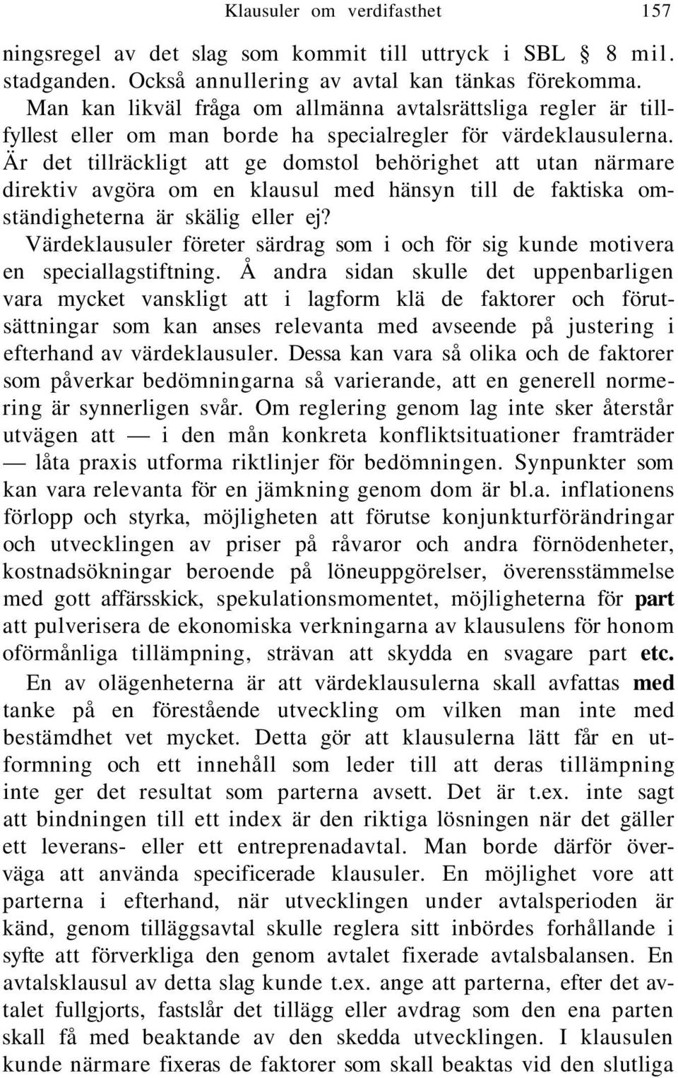 Är det tillräckligt att ge domstol behörighet att utan närmare direktiv avgöra om en klausul med hänsyn till de faktiska omständigheterna är skälig eller ej?