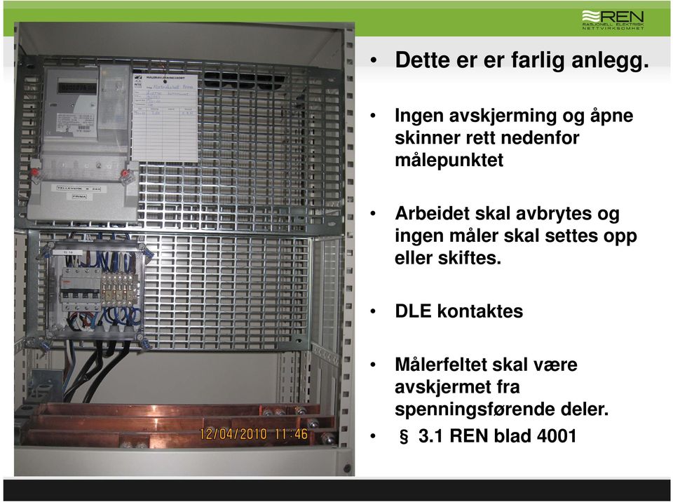 Arbeidet skal avbrytes og ingen måler skal settes opp eller