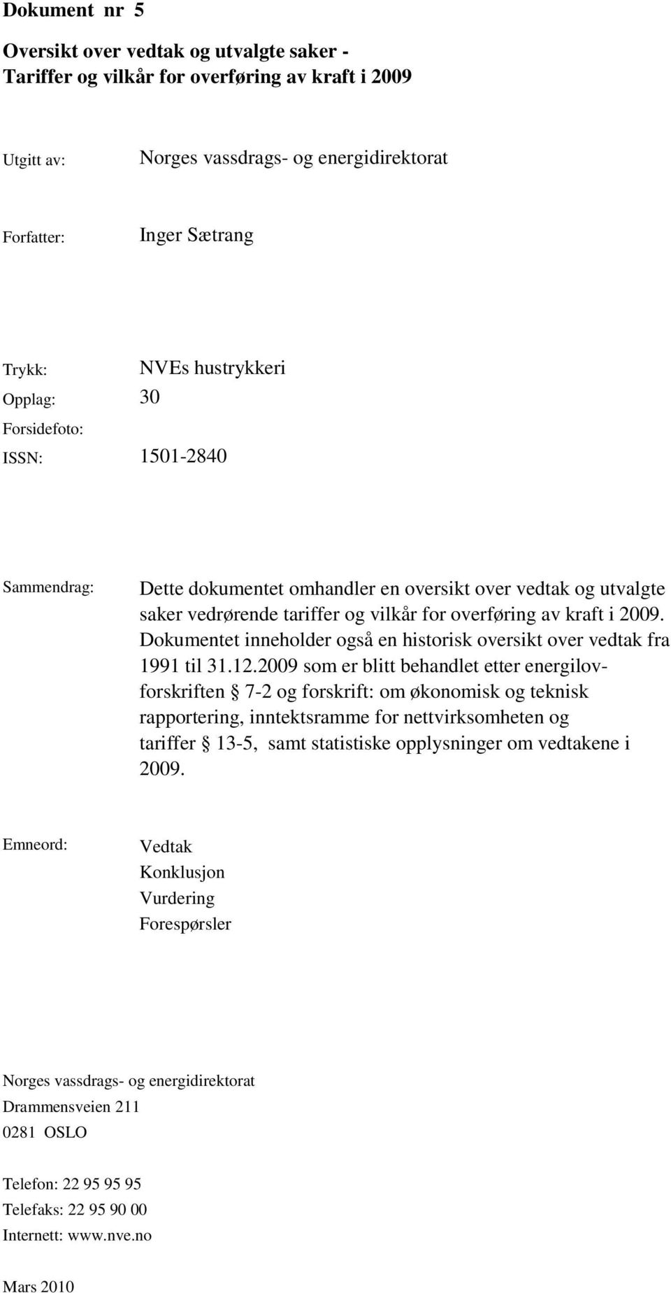 Dokumentet inneholder også en historisk oversikt over vedtak fra 1991 til 31.12.