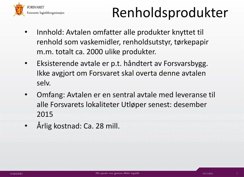 Ikke avgjort om Forsvaret skal overta denne avtalen selv.