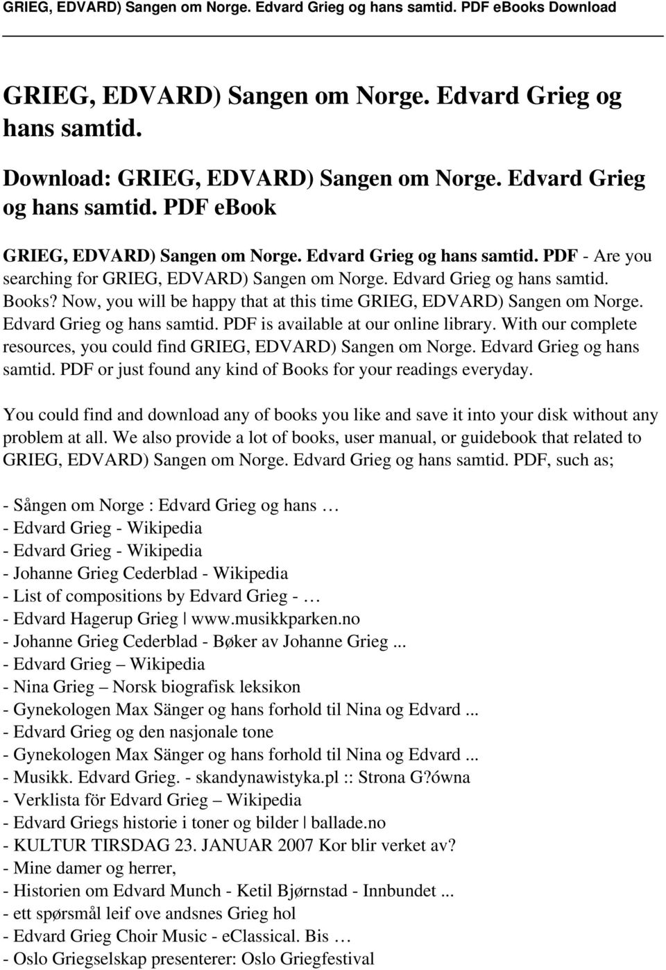 Edvard Grieg og hans samtid. PDF is available at our online library. With our complete resources, you could find GRIEG, EDVARD) Sangen om Norge. Edvard Grieg og hans samtid.