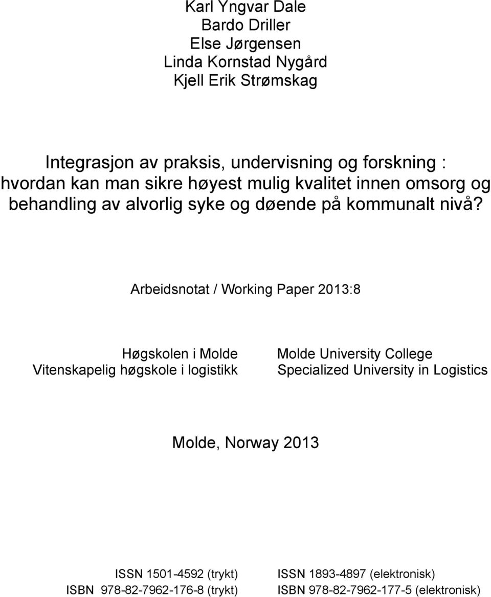 Arbeidsnotat / Working Paper 2013:8 Høgskolen i Molde Vitenskapelig høgskole i logistikk Molde University College Specialized University