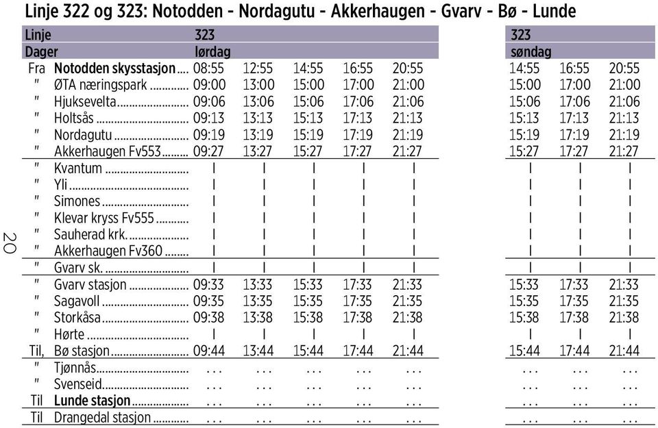 .. 09:13 13:13 15:13 17:13 21:13 15:13 17:13 21:13 " Nordagutu... 09:19 13:19 15:19 17:19 21:19 15:19 17:19 21:19 " Akkerhaugen Fv553... 09:27 13:27 15:27 17:27 21:27 15:27 17:27 21:27 " Kvantum.