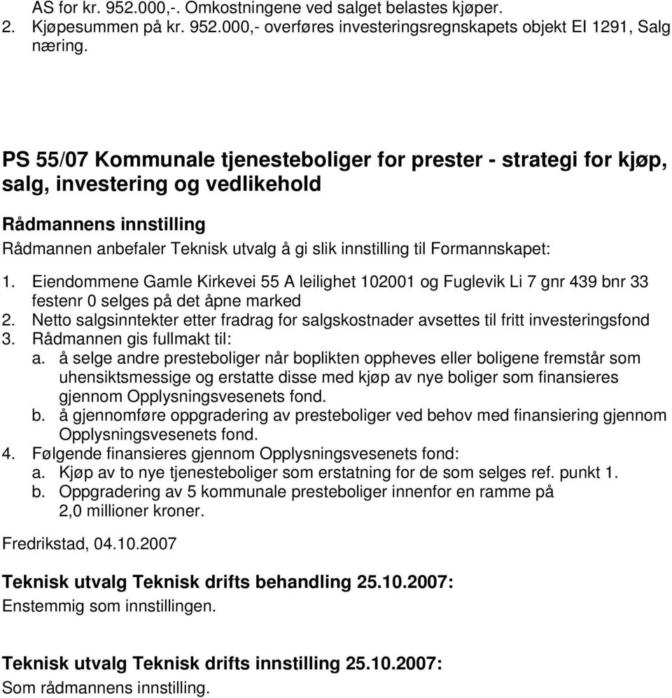 Eiendommene Gamle Kirkevei 55 A leilighet 102001 og Fuglevik Li 7 gnr 439 bnr 33 festenr 0 selges på det åpne marked 2.