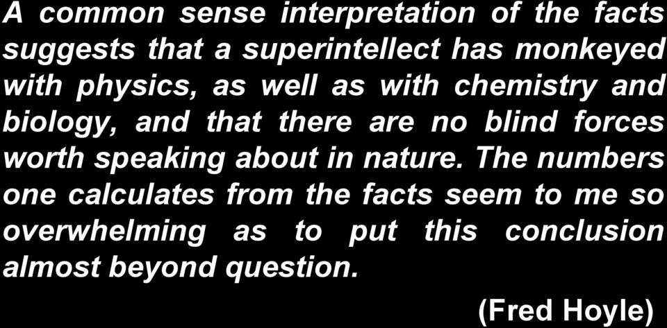 that there are no blind forces worth speaking about in nature.