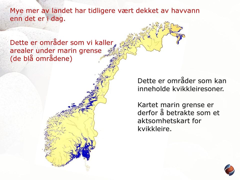 blå områdene) Dette er områder som kan inneholde kvikkleiresoner.