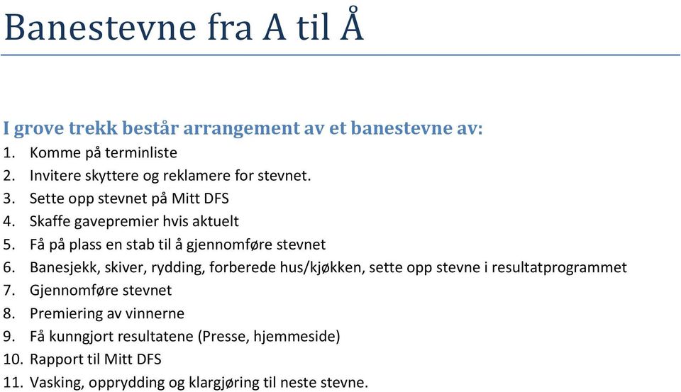 Få på plass en stab til å gjennomføre stevnet 6.