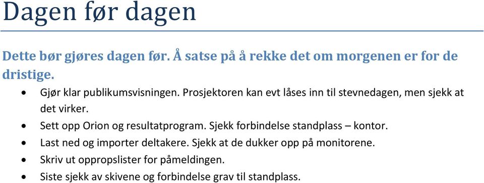 Sett opp Orion og resultatprogram. Sjekk forbindelse standplass kontor. Last ned og importer deltakere.