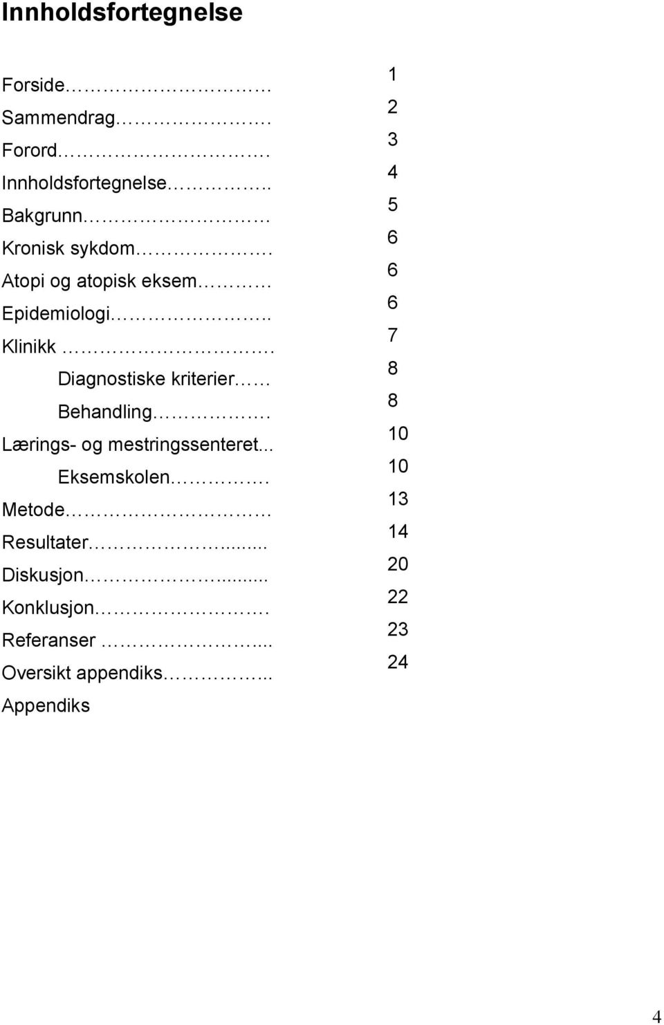 Diagnostiske kriterier Behandling. Lærings- og mestringssenteret... Eksemskolen.