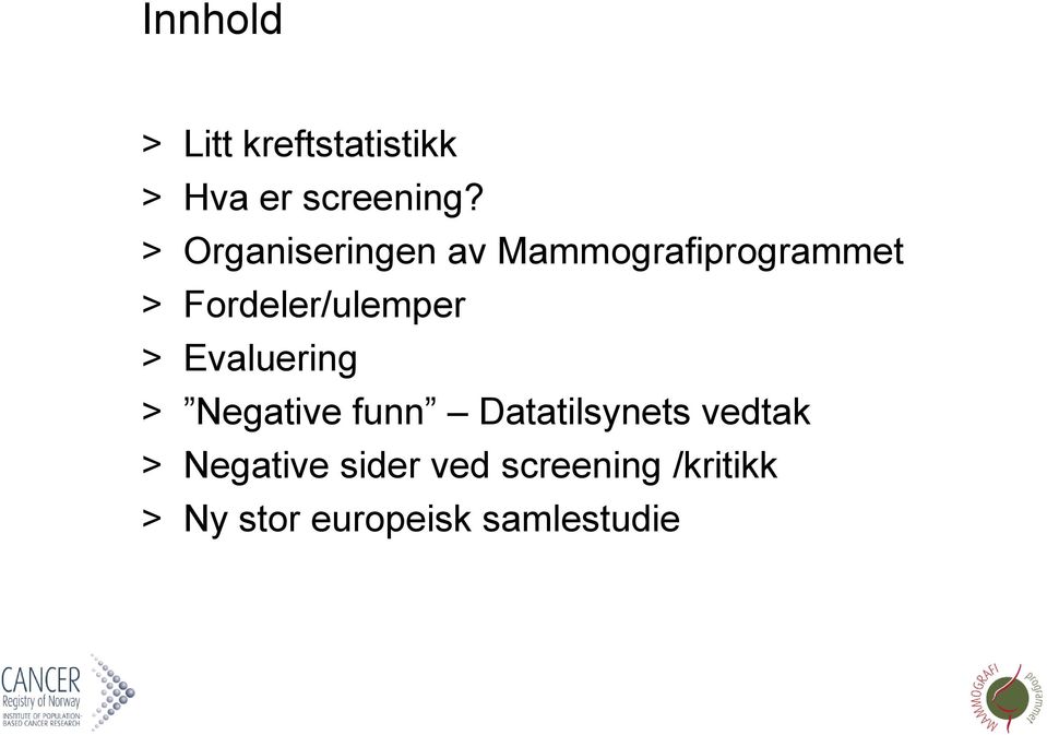 Fordeler/ulemper > Evaluering > Negative funn