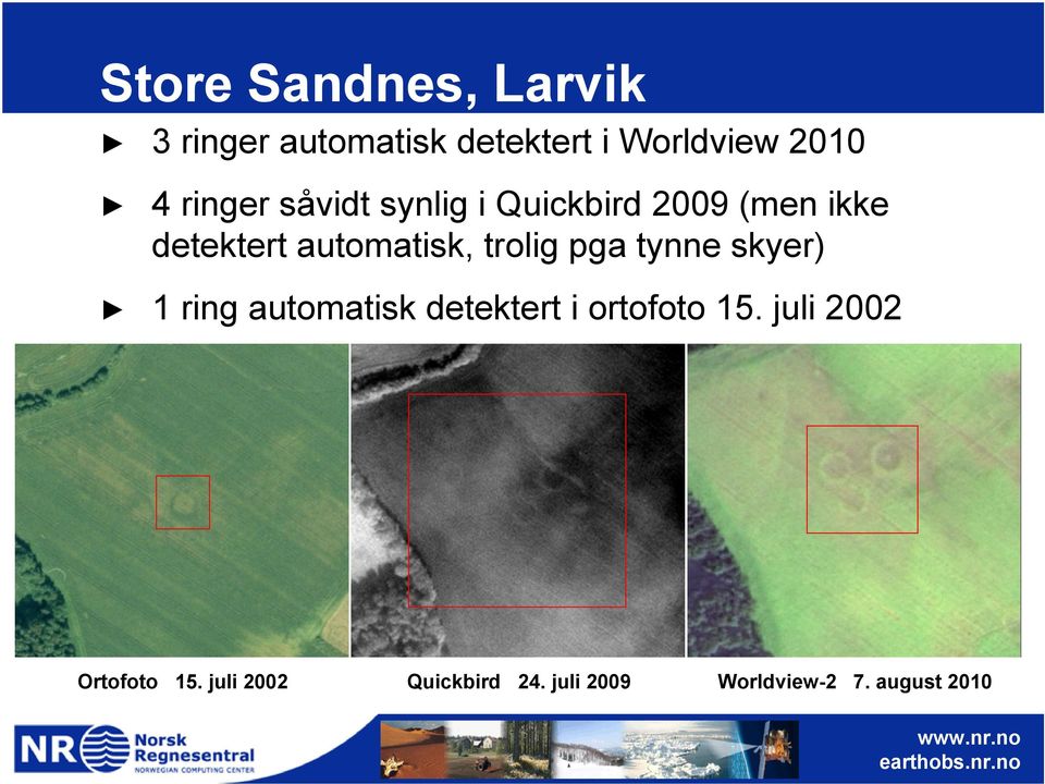 trolig pga tynne skyer) 1 ring automatisk detektert i ortofoto 15.