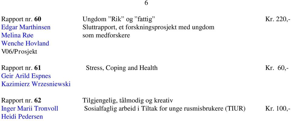 Wenche Hovland V06/Prosjekt Rapport nr. 61 Stress, Coping and Health Kr.