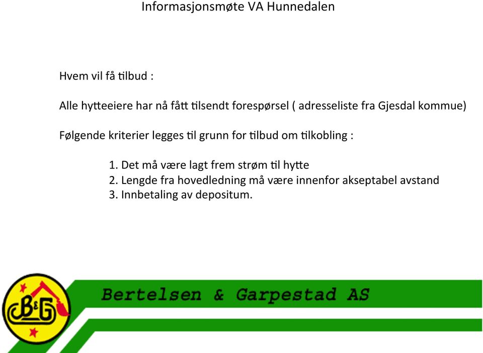 Dlbud om Dlkobling : 1. Det må være lagt frem strøm Dl hyge 2.